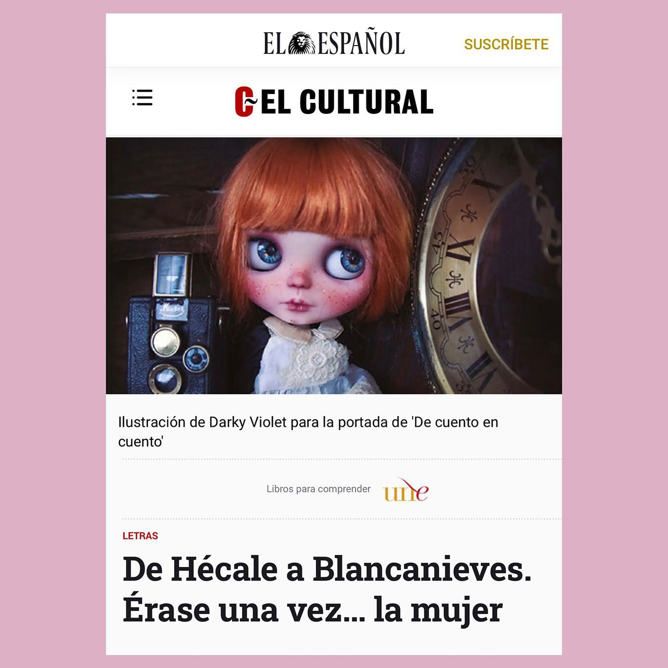 El Cultural. De Hécale a Blancanieves... Érase una vez... la mujer. De Cuento en cuento. Mujeres y relatos de largo recorrido. Editorial UNED. Madrid 2022